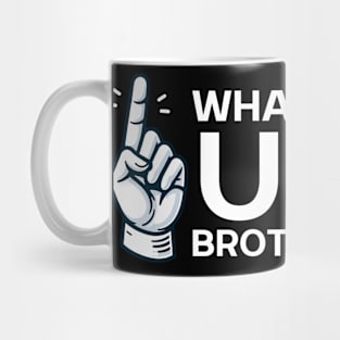 WHAT'S UP BROTHER Mug